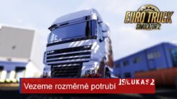 Euro truck simulator 2: Vezeme rozměrné potrubí